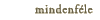 mindenfle